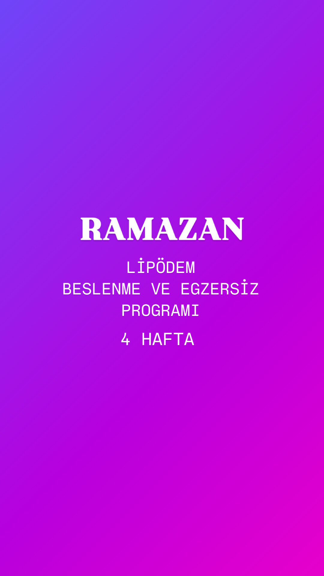 RAMAZAN LİPÖDEM BESLENME VE EGZERSİZ PROGRAMI (TAKİPSİZ)